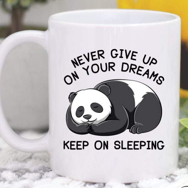 Never Give Up On Your Dreams Keep Sleeping Panda Coffee Mug • Lazy Sarcastic Friend Birthday Gift